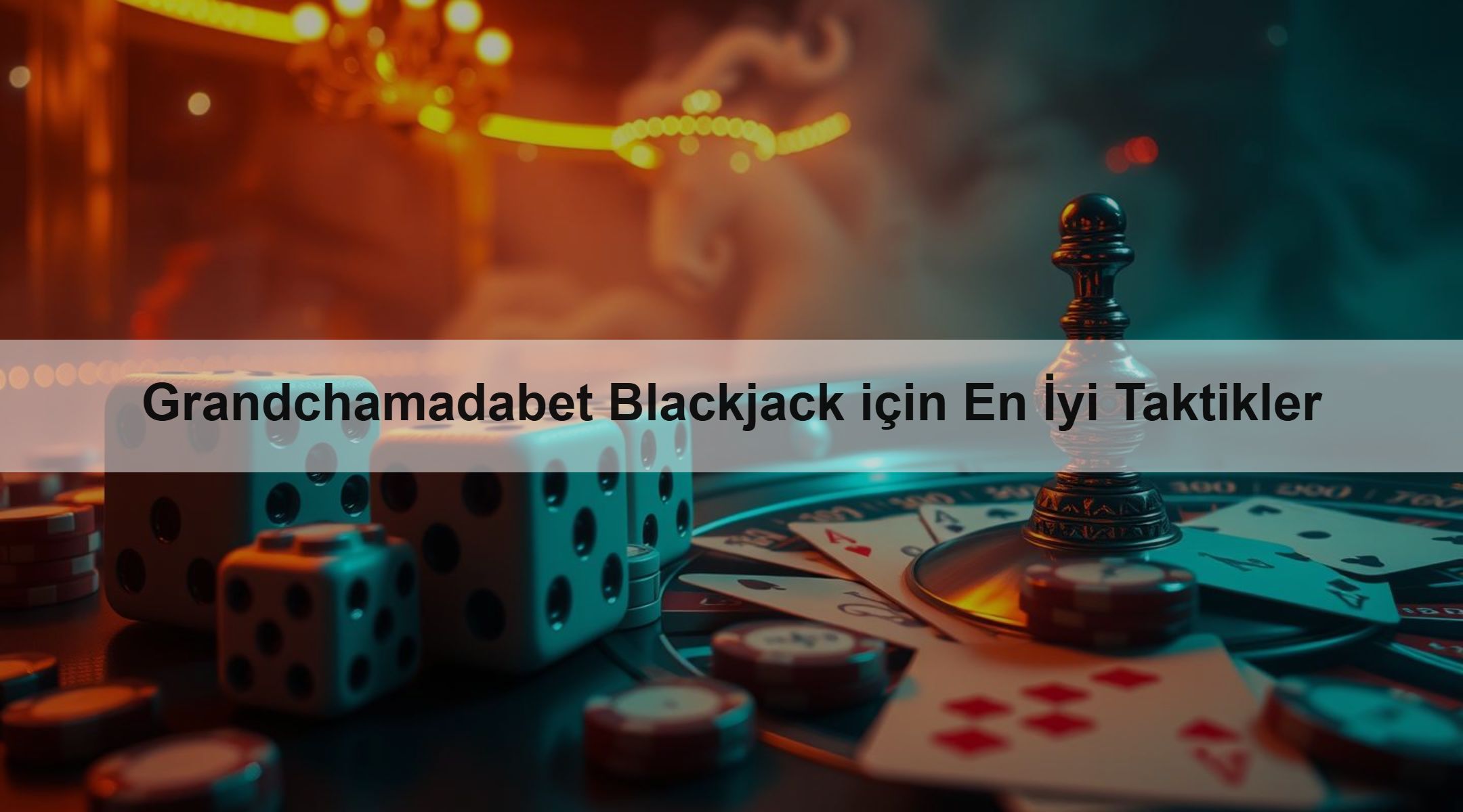 Grandchamadabet Blackjack için En İyi Taktikler