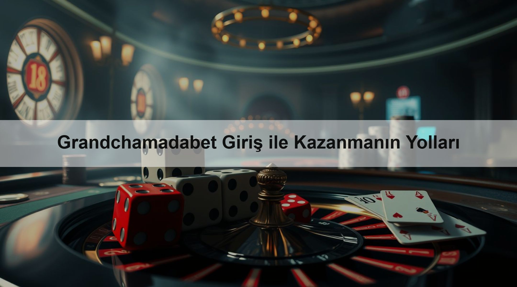 Grandchamadabet Giriş ile Kazanmanın Yolları