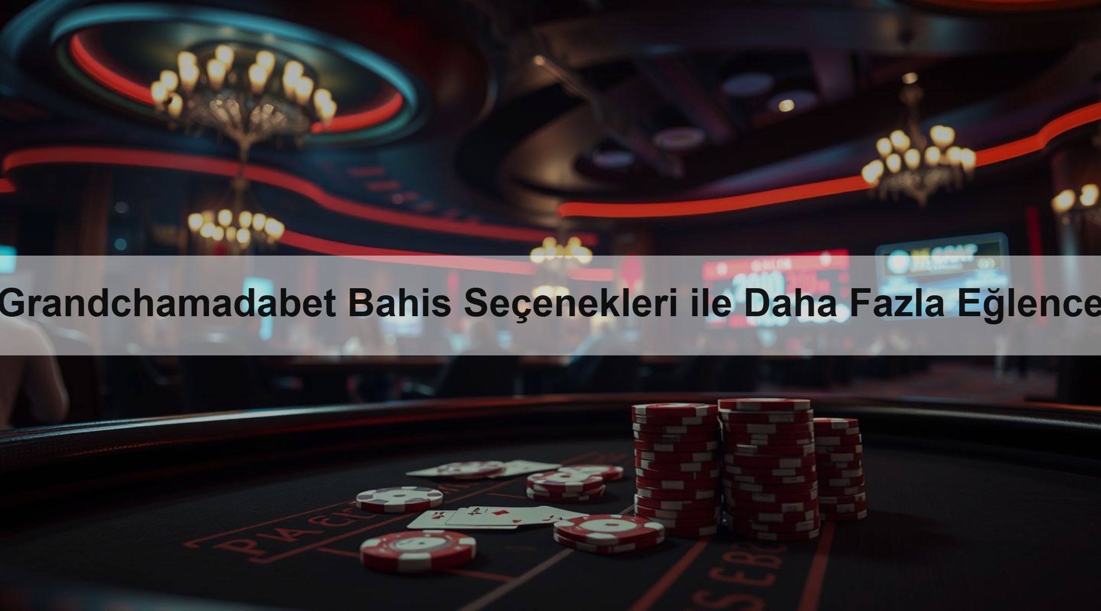 Grandchamadabet Bahis Seçenekleri ile Daha Fazla Eğlence